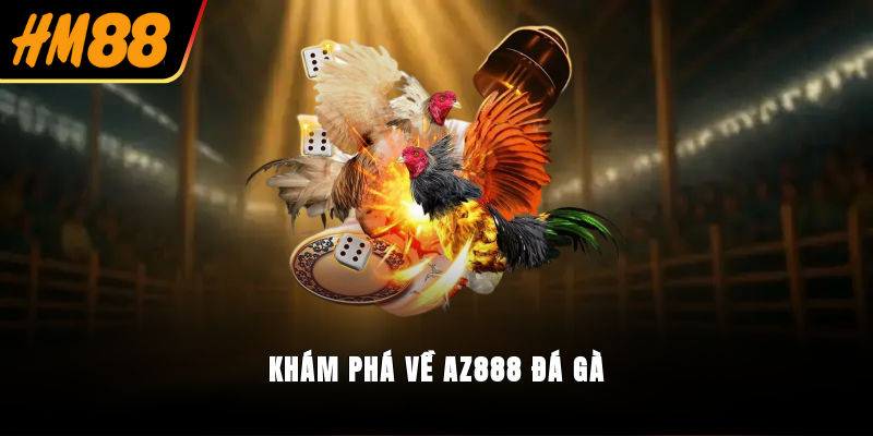 Khám phá về AZ888 đá gà