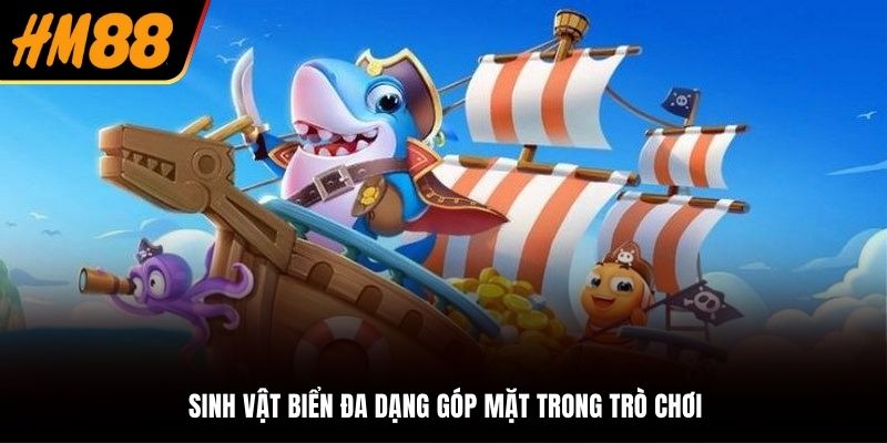Sinh vật biển đa dạng, tỷ lệ thưởng cao