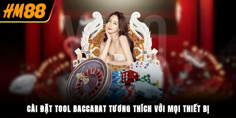 Cài đặt tool Baccarat tương thích với mọi thiết bị