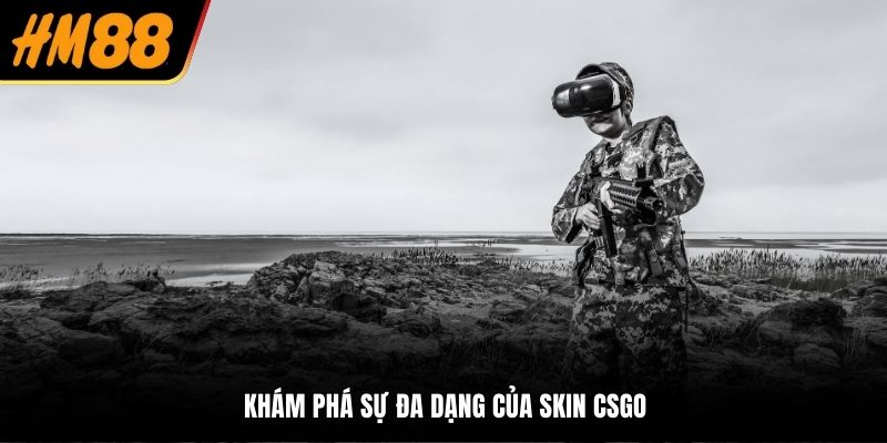 Khám phá sự đa dạng của skin CSGO