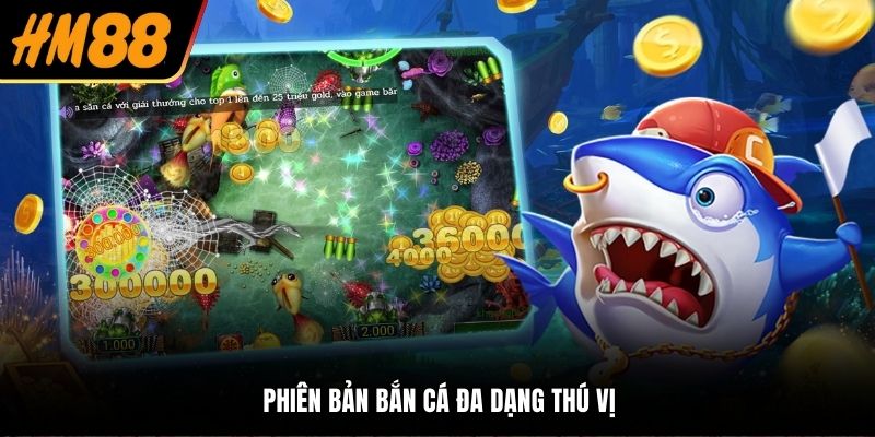3 Phiên bản bắn cá đa dạng thú vị
