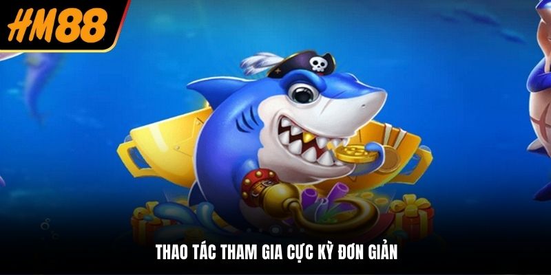 Thao tác tham gia cực kỳ đơn giản