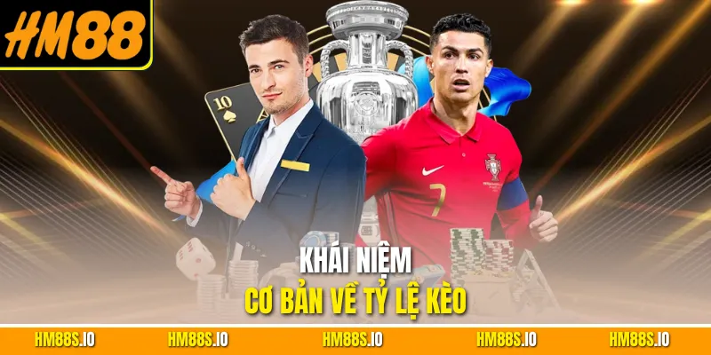 Khái niệm cơ bản về tỷ lệ kèo 