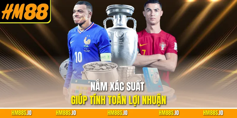 Nắm xác suất giúp tính toán lợi nhuận