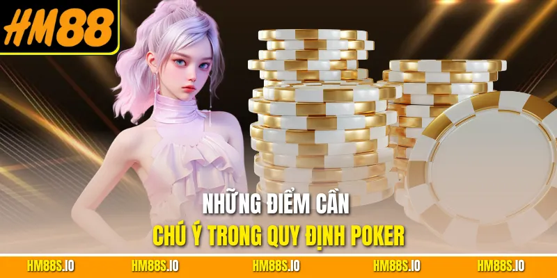 Những điểm cần chú ý trong quy định poker