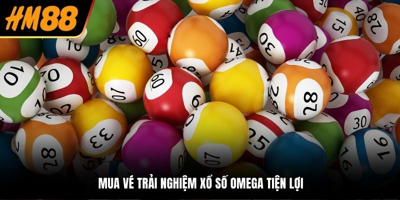Mua vé trải nghiệm xổ số OMega tiện lợi